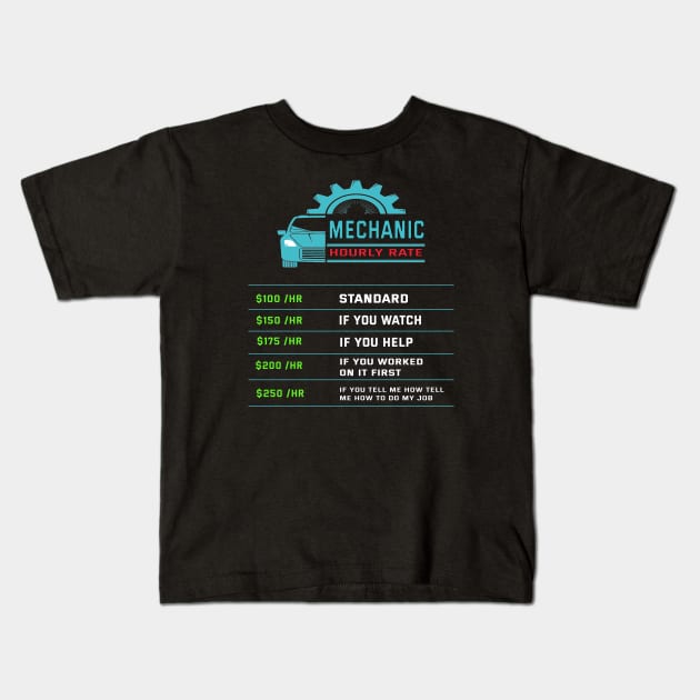 Funny Mechanic Hourly Rate Car Auto Repairman Labor Rates Kids T-Shirt by ArtfulDesign